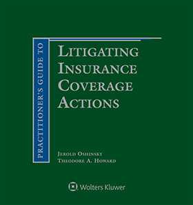 Practitioner's Guide to Litigating Insurance Coverage Actions, Second Edition