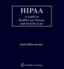 HIPAA: A Guide to Health Care Privacy and Security Law, Second Edition by Katie Dillon Kenney