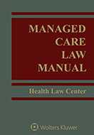 Managed Care Law Manual by Jeanine Mazzorana