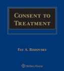 Consent to Treatment: A Practical Guide, Fifth Edition by Fay A. Rozovsky The Rozovsky Group