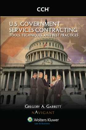 U.S. Government Services Contracting: Tools, Techniques and Best Practices by Gregory A. Garrett