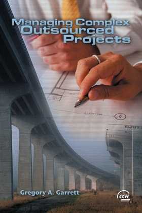 Managing Complex Outsourced Projects by Gregory A. Garrett