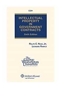 Intellectual Property in Government Contracts, 6th Edition by Ralph C. Nash, Jr., Leonard Rawicz