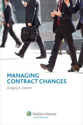Managing Contract Changes by Gregory A. Garrett