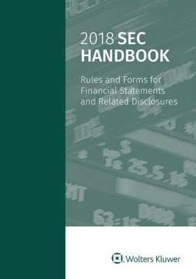 2018 SEC Handbook: Rules and Forms for Financial Statements and Related Disclosure