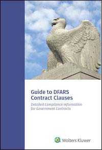 Guide to DFARS Contract Clauses: Detailed Compliance Information for Government Contracts, 2018 Edition