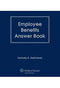Employee Benefits Answer Book, Fifteenth Edition