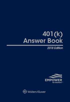 401(k) Answer Book, 2018 Edition