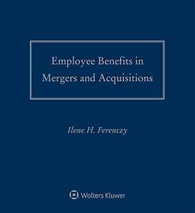 Employee Benefits in Mergers and Acquisitions, 2017-2018 Edition