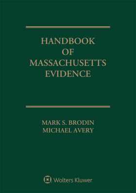 Handbook of Massachusetts Evidence, 2018 Edition