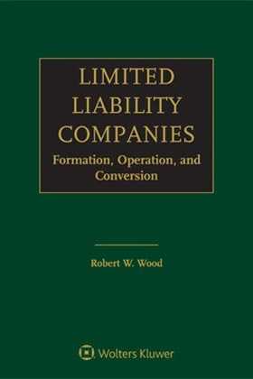 Limited Liability Companies: Formation, Operation and Conversion, Third Edition