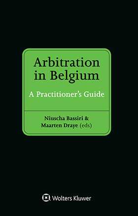 Arbitration in Belgium. A Practitioner's Guide