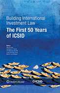 Building International Investment Law. The First 50 Years of ICSID by Meg Kinnear, Geraldine Fischer, Jara Minguez Almeida, Luisa Fernanda Torres, Mariee Uran Bildegain