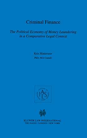 Criminal Finance, The Political Economy of Money Laundering in a Comparative Legal Context