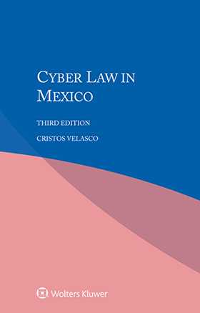 Cyber Law in Mexico, Third Edition
