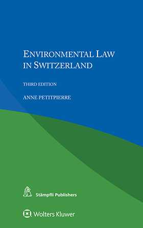 Environmental Law in Switzerland. Third Edition