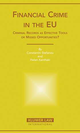 Financial Crime In the EU by Constantin Stefanou, Helen Xhanthaki