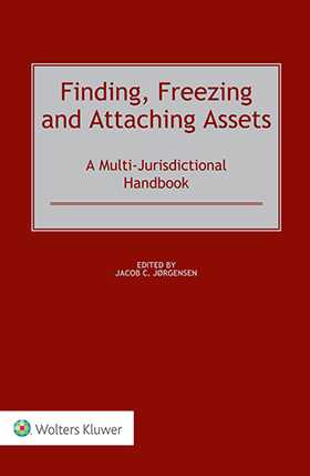 Finding, Freezing and Attaching Assets. A Multi-Jurisdictional Handbook by Jacob C. Jorgensen