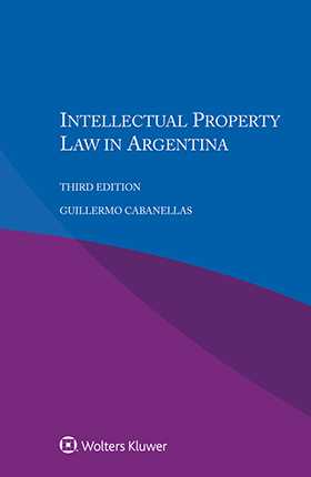 Intellectual Property Law in Argentina, 3rd edition
