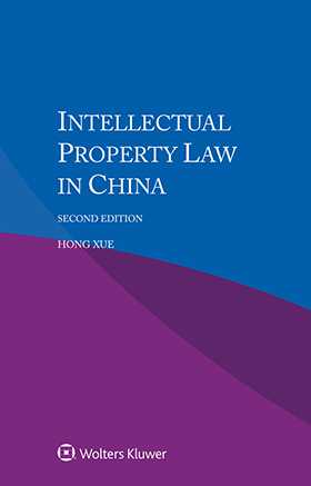 Intellectual Property Law in China, Second Edition by Hong Xue