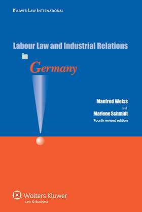 Labour Law and Industrial Relations in Germany 4th Edition by Manfred Weiss, Marlene Schmidt