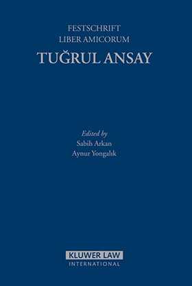 Liber Amicorum in Honour of Tugrul Ansay by