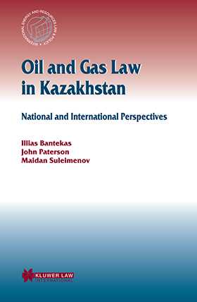 Oil and Gas Law in Kazakhstan: National and International Perspectives by John Paterson, M. K. Suleimenov
