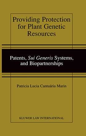 Providing Protection for Plant Genetic Resources: Patents, sui generis Systems and Biopartnerships