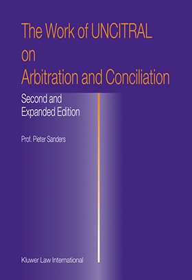 The Work of UNCITRAL on Arbitration and Conciliation by Pieter Sanders