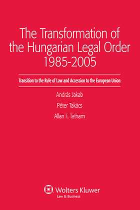 The Transformation of the Hungarian Legal Order 1985-2005 by