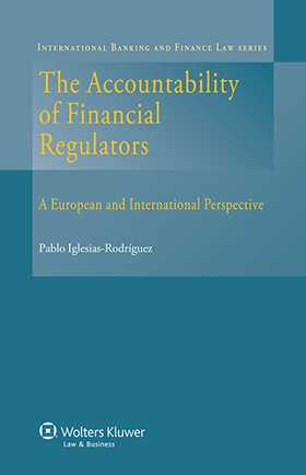 The Accountability of Financial Regulators. A European and International Perspective by Pablo Iglesias-Rodriguez