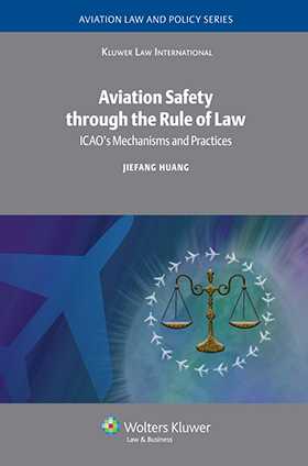 Aviation Safety through the Rule of Law: ICAO's Mechanisms and Practices