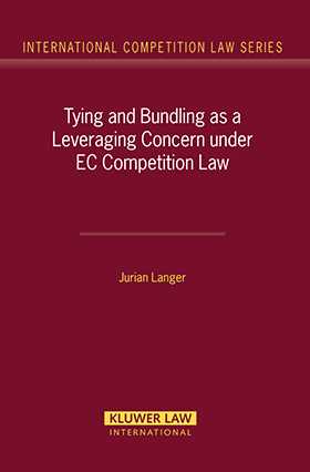 Tying and Bundling as a Leveraging Concern under EC Competition Law by Jurian Langer