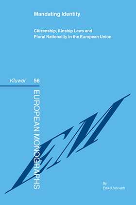 Mandating Identity: Citizenship, Kinship Laws and Plural Nationality in the European Union