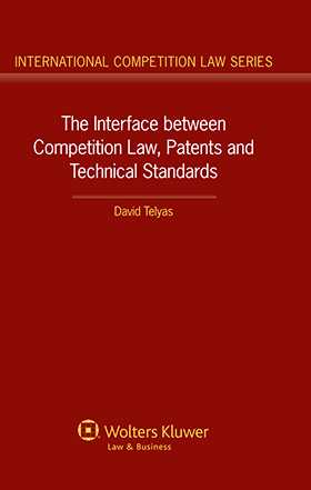 The Interface between Competition Law, Patents and Technical Standards by David Telyas