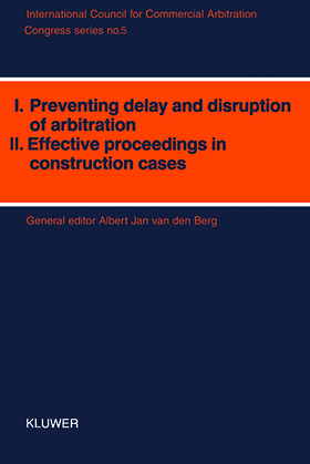 Congress Series: I: Preventing Delay and Disruption in Arbitration II: Effective Proceedings in Construction Cases