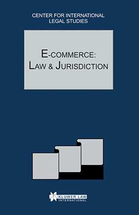 E-Commerce: Law and Jurisdiction: Comparative Law Yearbook of International Business - Special Issue 2002