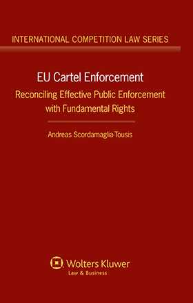 EU Cartel Enforcement: Reconciling Effective Public Enforcement with Fundamental Rights