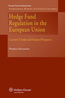Hedge Fund Regulation in the European Union: Current Trends and Future Prospects by Phoebus Athanassiou