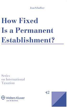 How Fixed is a Permanent Establishment? by Jean Schaffner