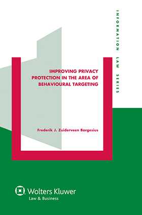 Improving Privacy Protection in the Area of Behavioural Targeting by Frederik J. Zuiderveen Borgesius