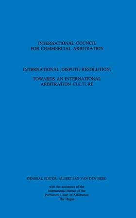 International Dispute Resolution: Towards Intl Arb Culture Vol 8