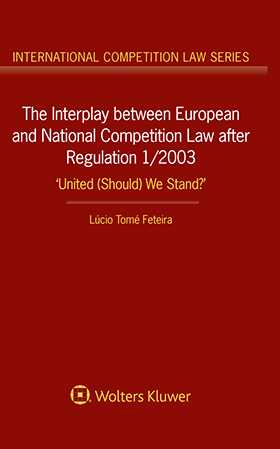 The Interplay between European and National Competition Law after Regulation 1/2003. United (Should) We Stand?' by Lúcio Tomé Feteira