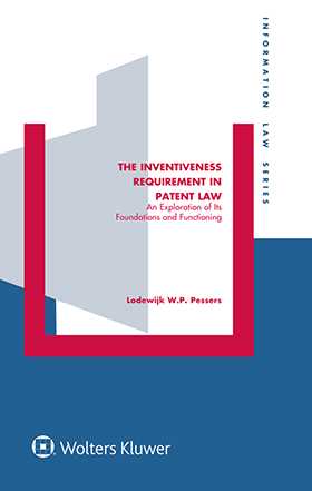The Inventiveness Requirement in Patent Law. An Exploration of its Foundations and Functioning