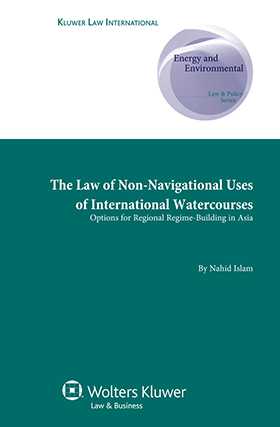 The Law of Non-Navigational Use of International Watercourses: Options for Regional Regime Building in Asia by