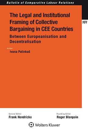 The Legal and Institutional Framing of Collective Bargaining in CEE Countries: Between Europeanisation and Decentralisation by PALINKAS
