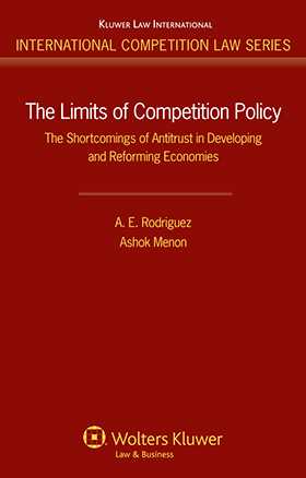The Limits of Competition Policy: The Shortcomings of Antitrust in Developing and Reforming Economies by Armando Rodriguez, Ashok Menon