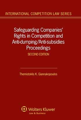 Safeguarding Companies' Rights in Competition and Anti-dumping/ Anti-subsidies Proceedings - 2nd edition by Themistoklis K. Giannakopoulos
