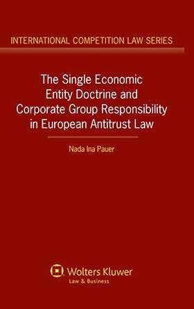 The Single Economic Entity Doctrine and Corporate Group Responsibility in European Antitrust Law by Nada Pauer