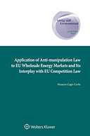 Application of Anti-manipulation Law to EU Wholesale Energy Markets and Its Interplay with EU Competition Law by CORLU